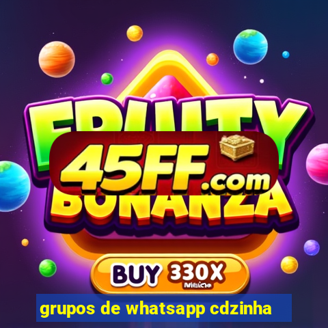 grupos de whatsapp cdzinha